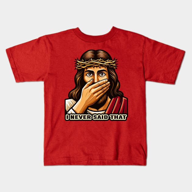 Jesus Never Said That meme Kids T-Shirt by Plushism